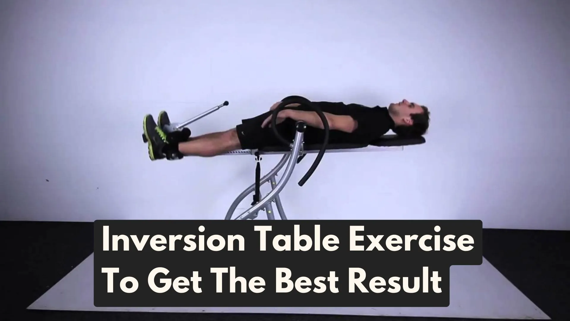 Inversion Table Exercise & Workout Therapy Instruction [ Must-Read Guide ] inversiontablehub.com