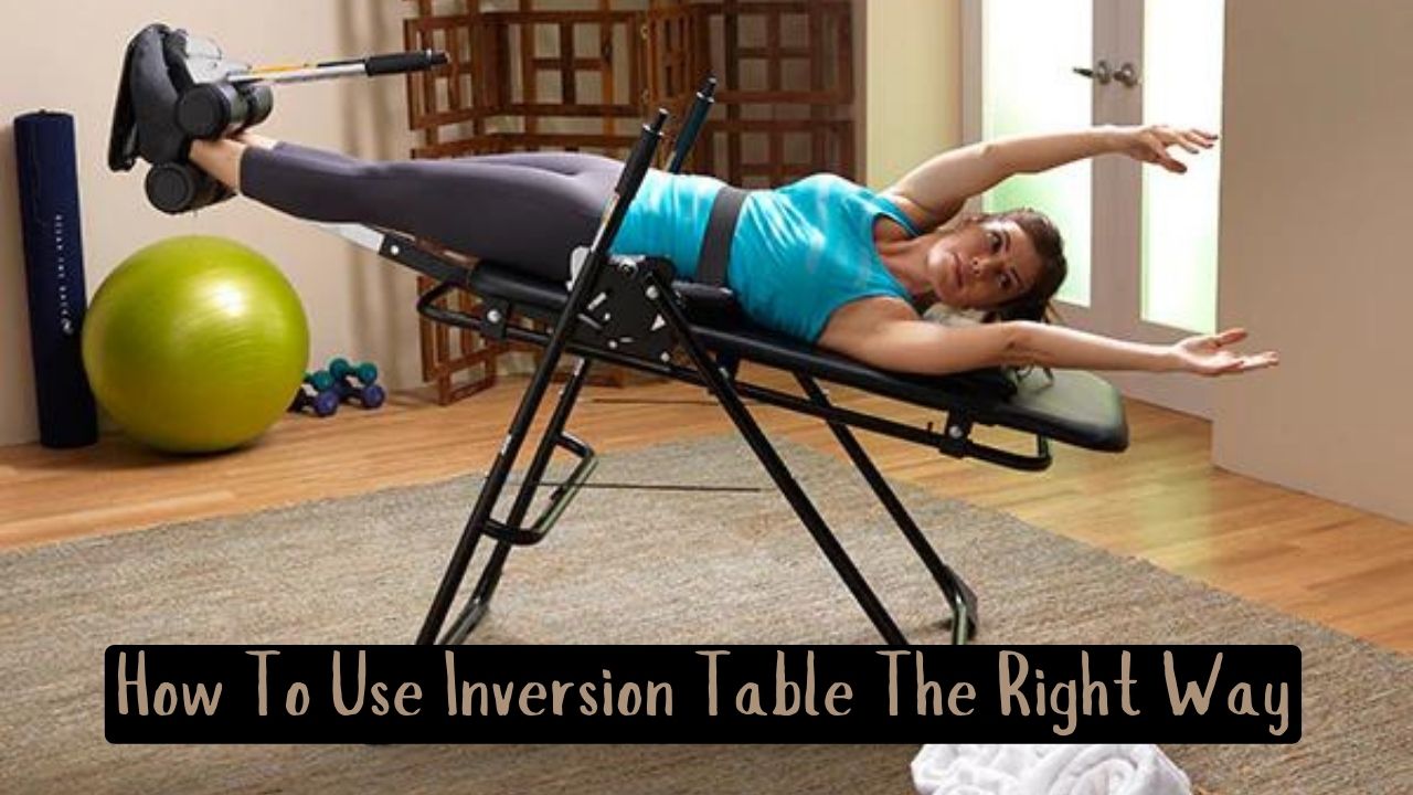 How To Use An Inversion Table [ Steps Explained ] by Inversion Table hub or inversiontablehub.com